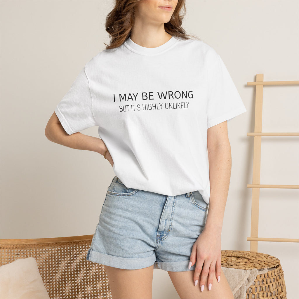 I may be wrong t-shirt