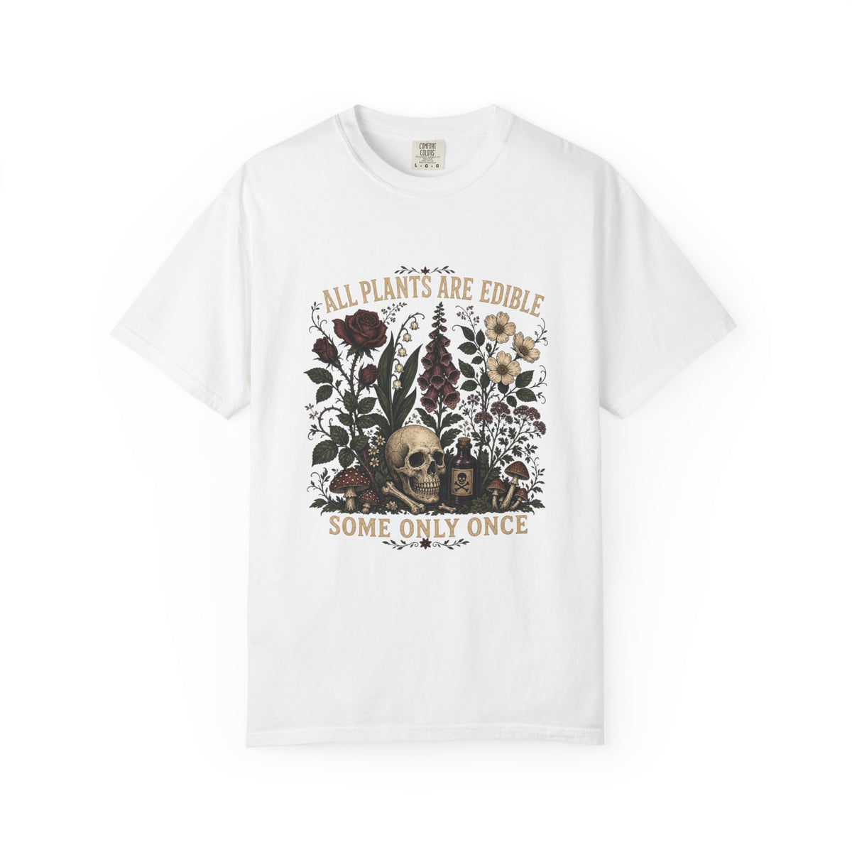 Skull & Wildflowers T-Shirt — "All Plants Are Edible, Some Only Once"